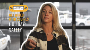 Get Wired with Squires Electric - holiday safety video